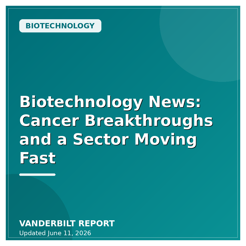 Biotechnology News: Cancer Breakthroughs and a Sector Moving Fast