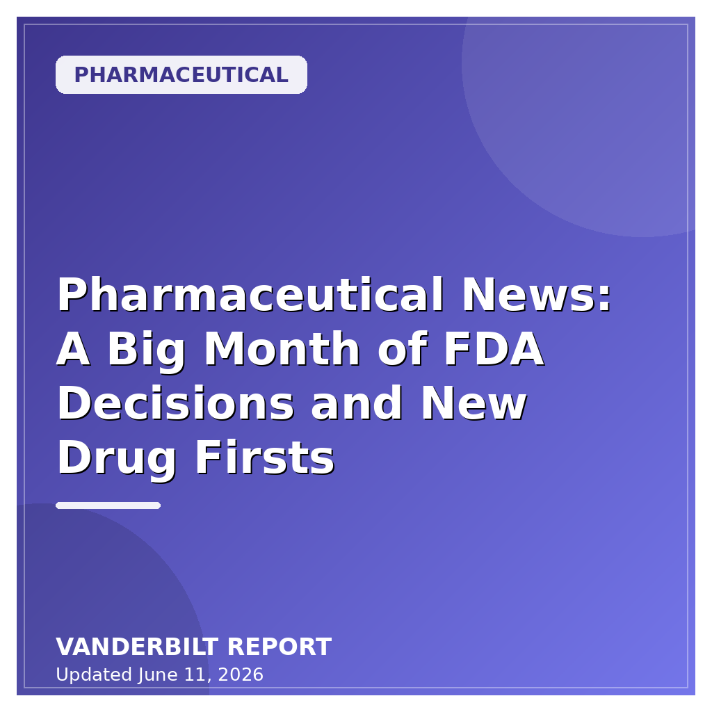Pharmaceutical News: A Big Month of FDA Decisions and New Drug Firsts