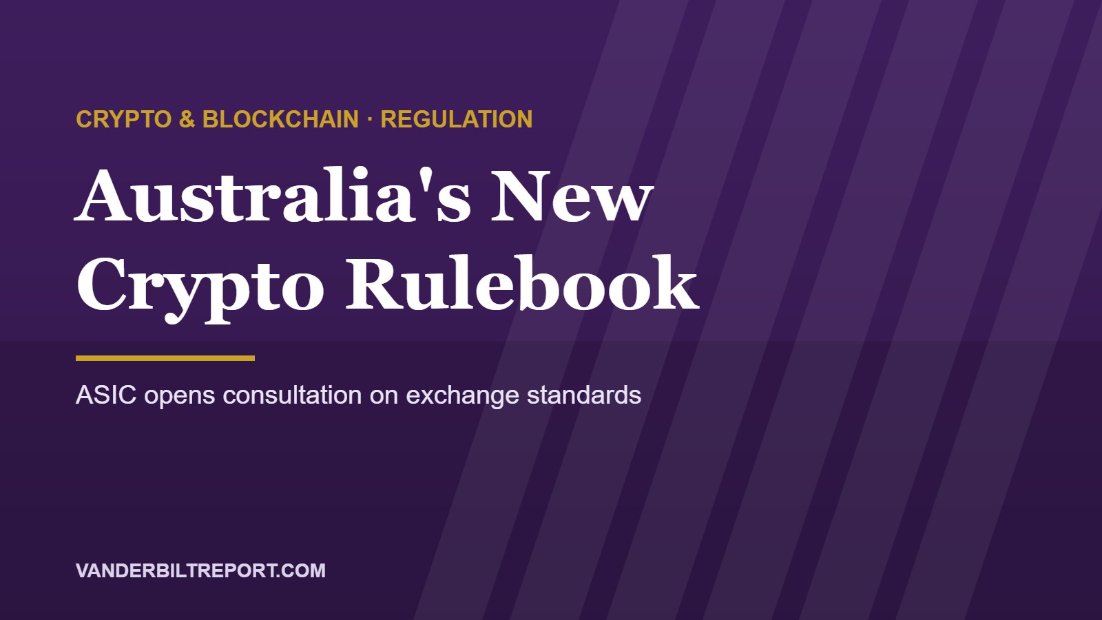 Australia Crypto Exchange Rules: ASIC Opens Consultation on Custody, Trading and Capital Standards