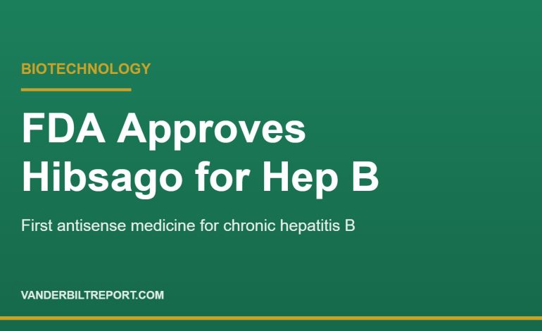 FDA Approves Hibsago: A New Chronic Hepatitis B Treatment Aims for a “Functional Cure”