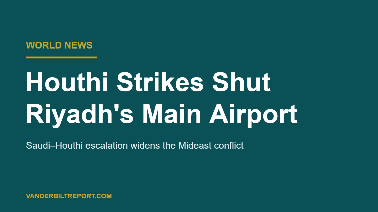 Houthi Attacks on Saudi Airports Shut Riyadh’s Main Hub as Trump Weighs U.S. Role