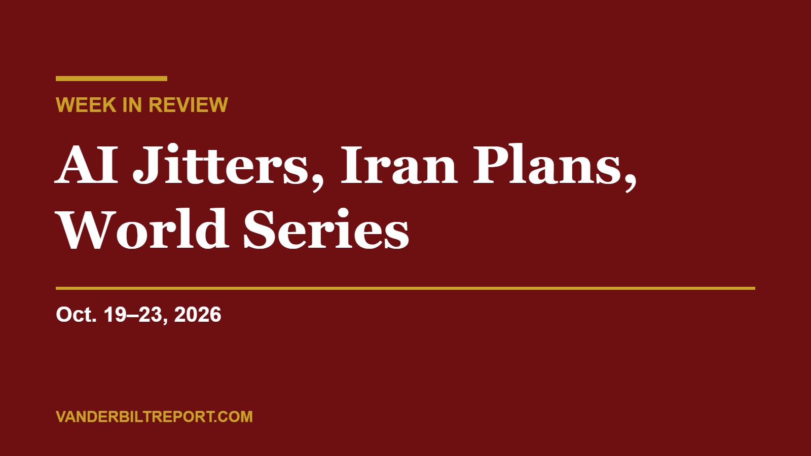 Week in Review (Oct. 19–23, 2026): AI Spending Jitters, Iran Strike Plans Report, Alberta Stays and a First-Time World Series Champion Ahead